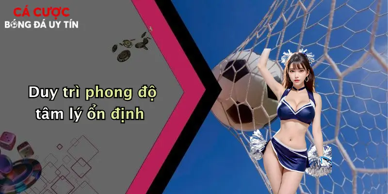 Duy trì phong độ tâm lý ổn định