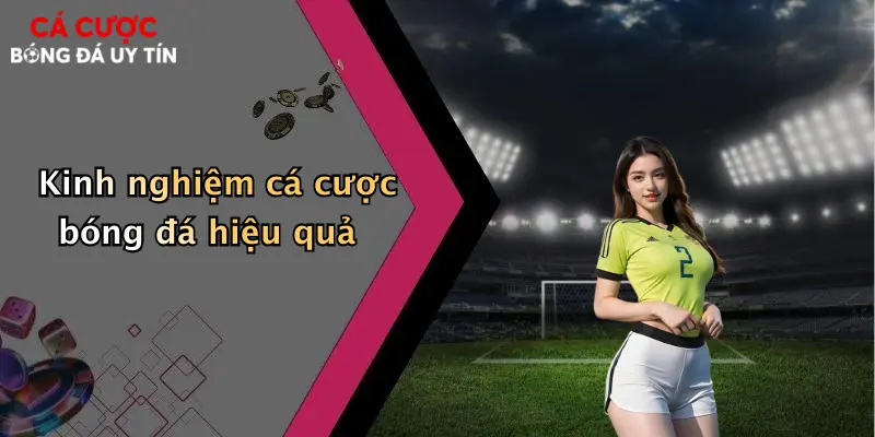 Kinh nghiệm cá cược bóng đá hiệu quả